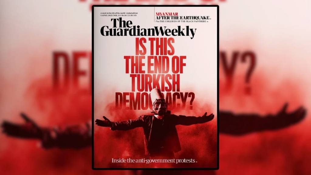 The Guardian Weekly, Saraçhane protestolarını kapağına taşıdı! "Türk demokrasisinin sonu mu?"