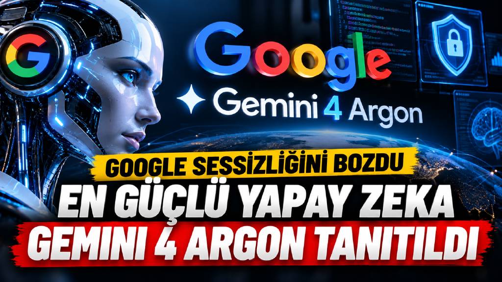 Google, yeni yapay zeka modeli Gemini 4 Argon’u tanıttı