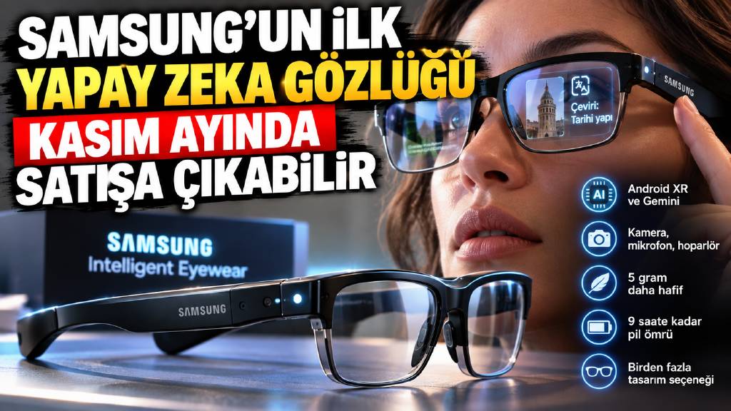 Samsung'un ilk yapay zeka gözlüğü geliyor