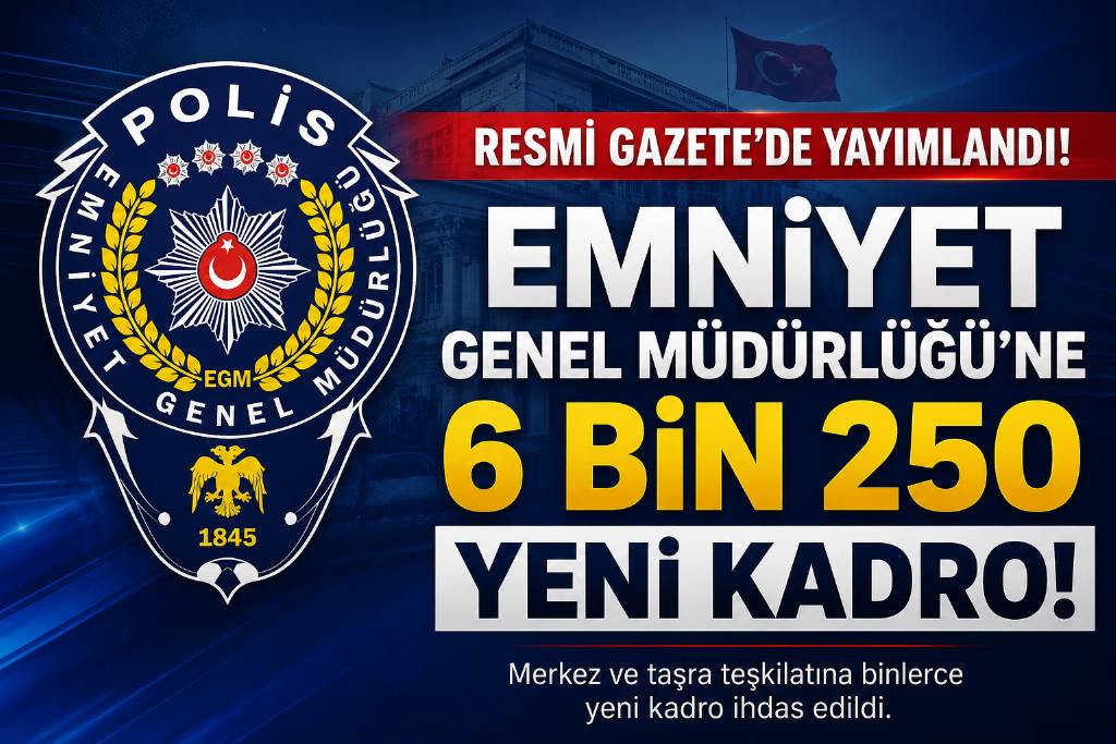Emniyet Genel Müdürlüğü'ne 6 bin 250 yeni atama