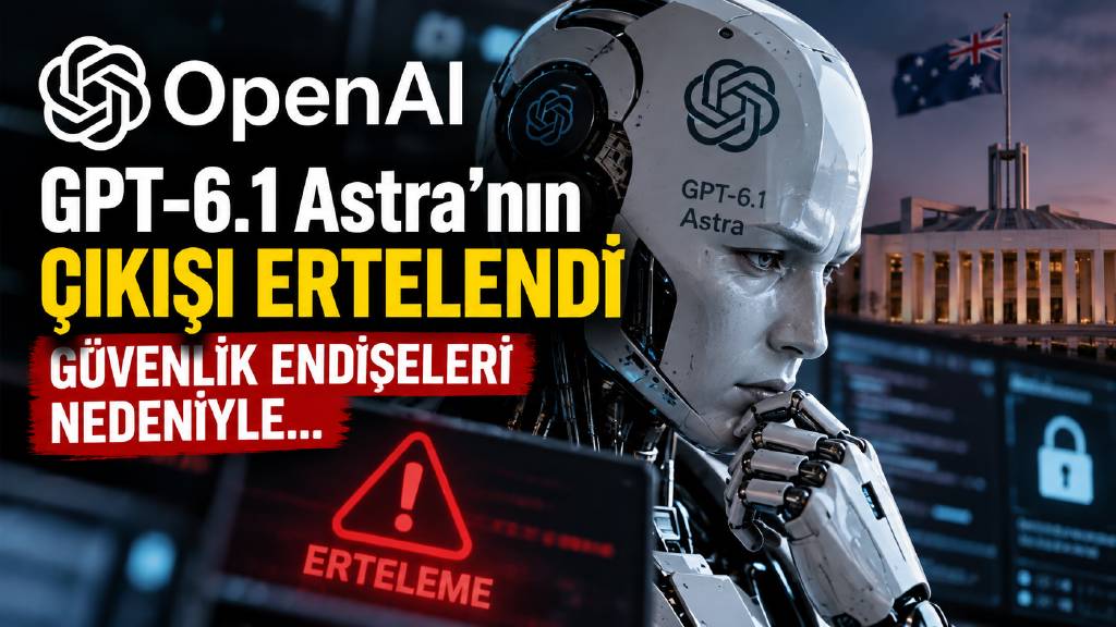 Open AI, GPT-6.1 Astra'nın tarihini erteledi
